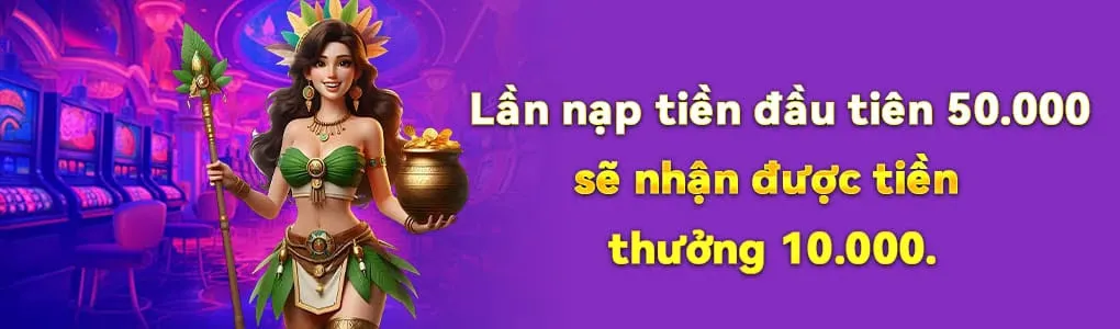 nạp đầu tiên 189wg tặng ngay 10000
